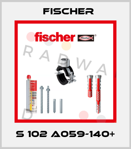 S 102 A059-140+ Fischer