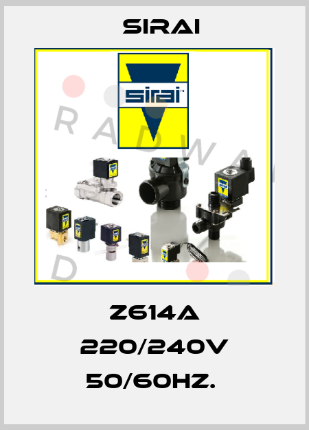 Z614A 220/240V 50/60HZ.  Sirai