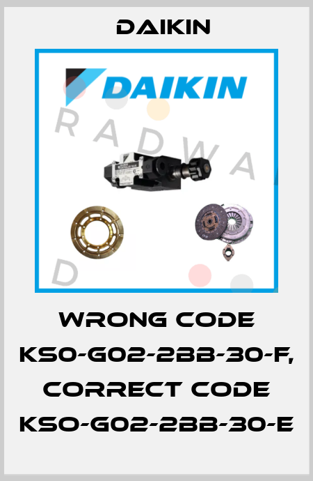 wrong code KS0-G02-2BB-30-F, correct code KSO-G02-2BB-30-E Daikin
