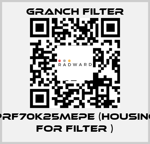 PRF70K25MEPE (Housing for filter ) GRANCH FILTER