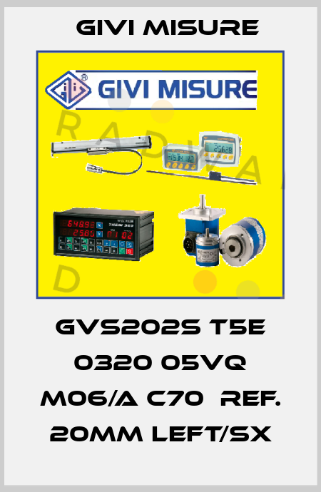 GVS202S T5E 0320 05VQ M06/A C70  Ref. 20mm Left/sx Givi Misure