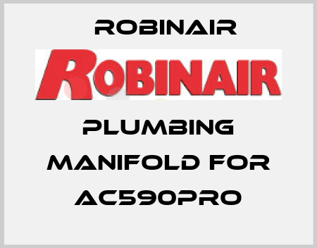 plumbing manifold for AC590PRO Robinair