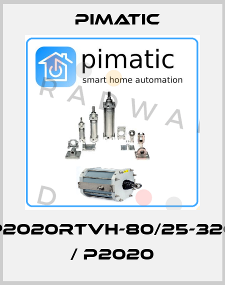 P2020RTVH-80/25-320 / P2020 Pimatic
