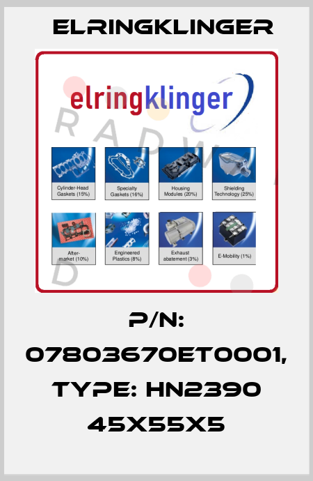 P/N: 07803670ET0001, Type: HN2390 45X55X5 ElringKlinger
