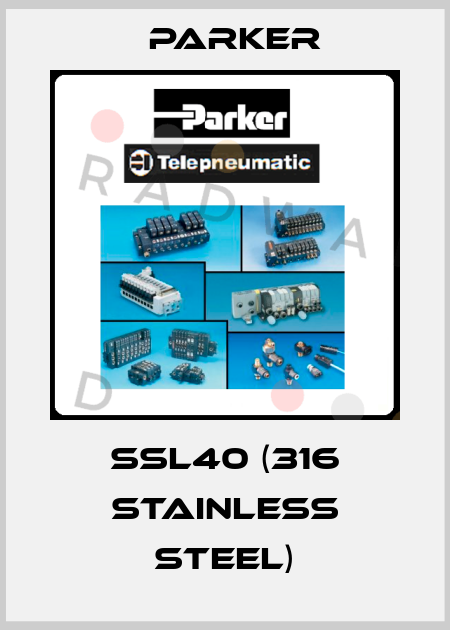 SSL40 (316 stainless steel) Parker