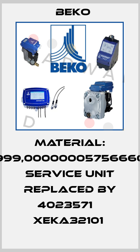 Material: 4008999,00000005756660566P Service Unit replaced by 4023571    XEKA32101  Beko