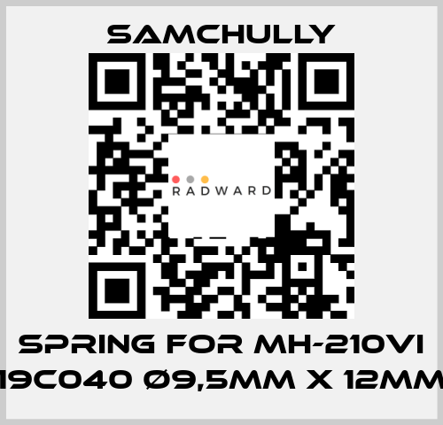 spring for MH-210VI 19C040 Ø9,5mm x 12mm Samchully