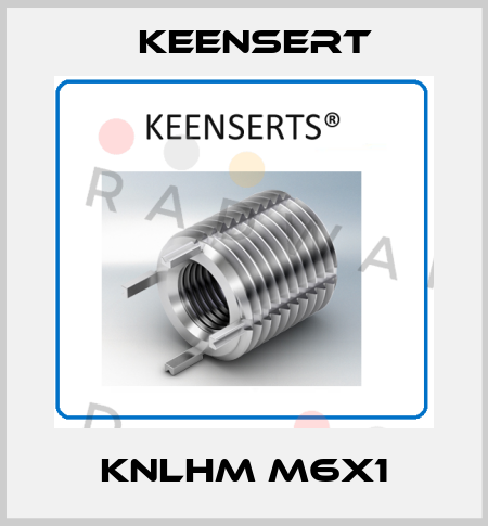KNLHM M6X1 Keensert