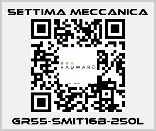 GR55-SMIT16B-250L Settima Meccanica