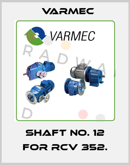 Shaft no. 12 for RCV 352. Varmec