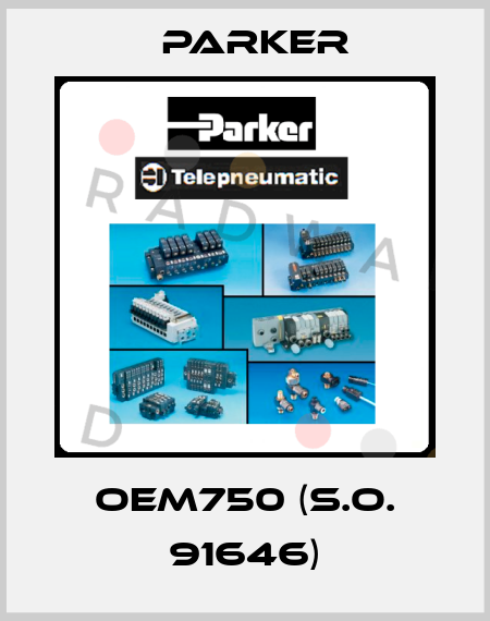 OEM750 (S.O. 91646) Parker