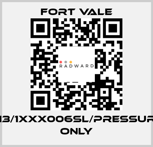013/1XXX006SL/Pressure Only Fort Vale
