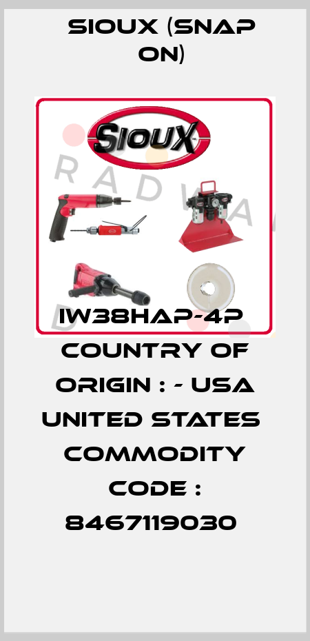 IW38HAP-4P  Country of Origin : - USA UNITED STATES  Commodity Code : 8467119030  Sioux (Snap On)