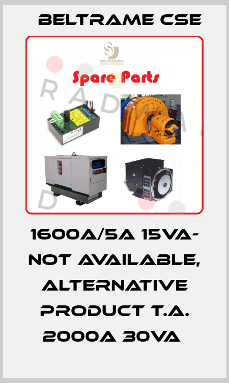 1600A/5A 15va- not available, alternative product T.A. 2000A 30VA  BELTRAME CSE
