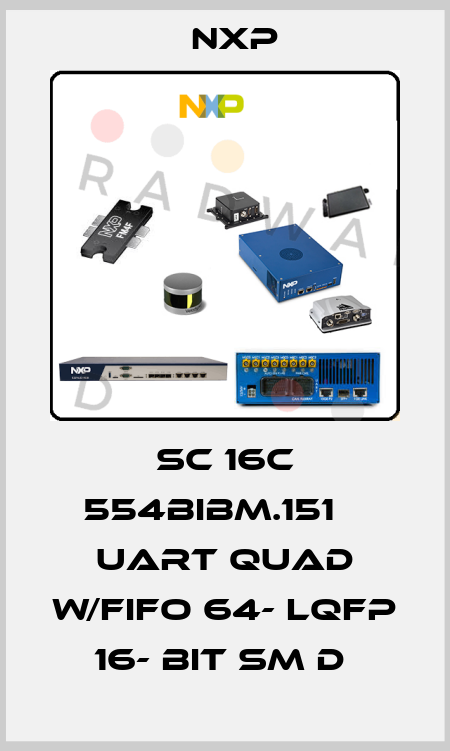 SC 16C 554BIBM.151    UART QUAD W/FIFO 64- LQFP 16- BIT SM D  NXP