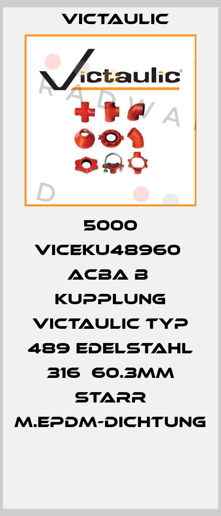 5000 VICEKU48960  ACBA B  Kupplung Victaulic Typ 489 Edelstahl 316  60.3mm starr m.EPDM-Dichtung  Victaulic