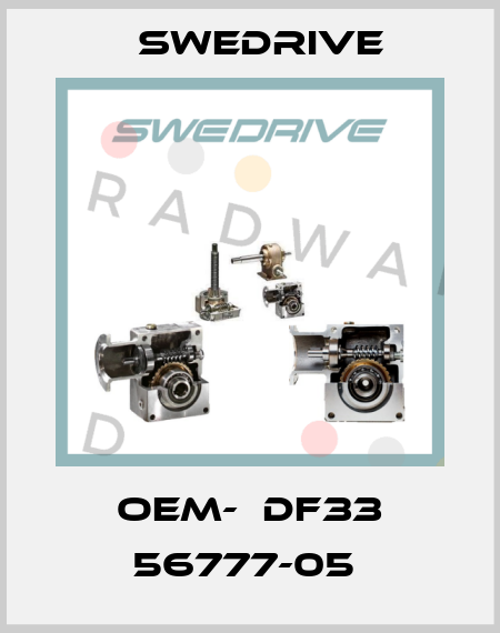OEM-  DF33 56777-05  Swedrive