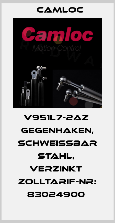 V951L7-2AZ  Gegenhaken, schweissbar Stahl,  verzinkt  Zolltarif-Nr: 83024900  Camloc