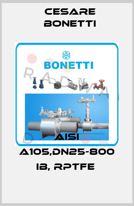 AISI A105,DN25-800 IB, RPTFE  Cesare Bonetti
