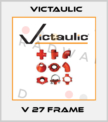 v 27 frame  Victaulic