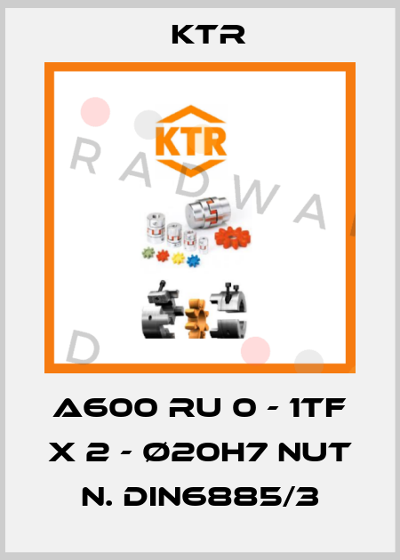 A600 RU 0 - 1TF x 2 - Ø20H7 Nut n. DIN6885/3 KTR