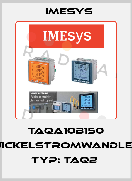 TAQA10B150 Wickelstromwandler Typ: TAQ2  Imesys