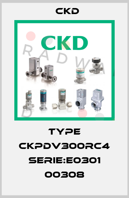 TYPE CKPDV300RC4 Serie:E0301 00308 Ckd