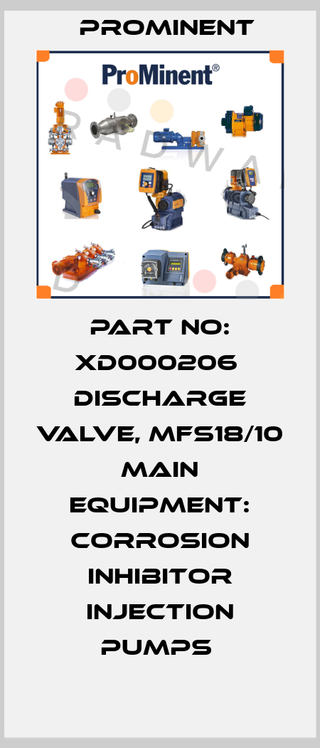 Part No: XD000206  Discharge Valve, Mfs18/10  Main Equipment: Corrosion Inhibitor Injection Pumps  ProMinent
