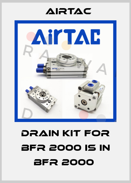 drain kit for BFR 2000 is in BFR 2000  Airtac