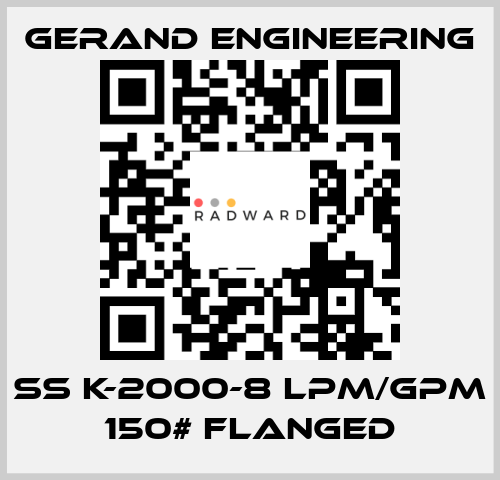 SS K-2000-8 LPM/GPM 150# Flanged Gerand Engineering