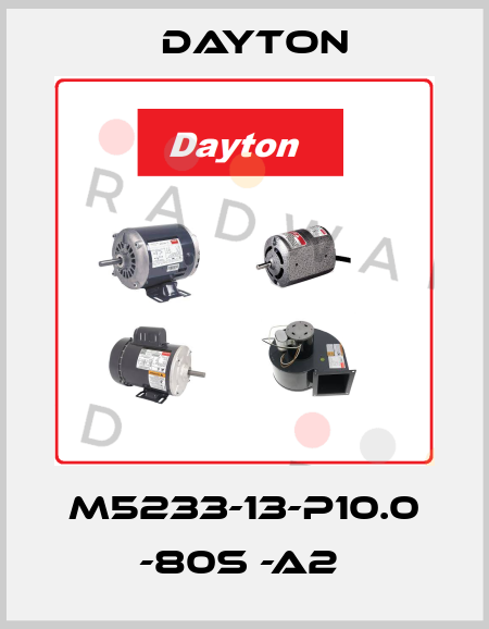 M5233-13-P10.0 -80S -A2  DAYTON