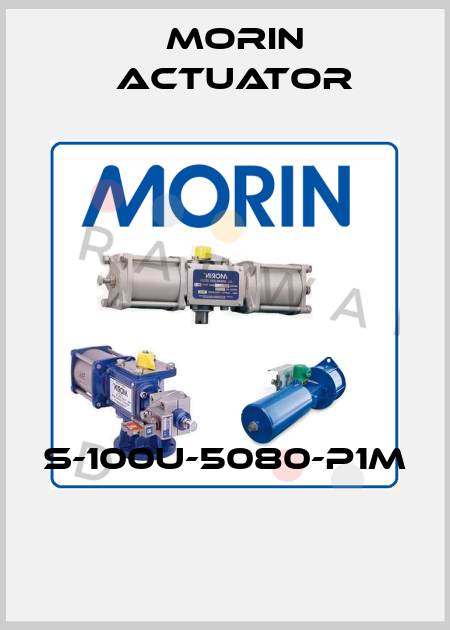 S-100U-5080-P1M  Morin Actuator