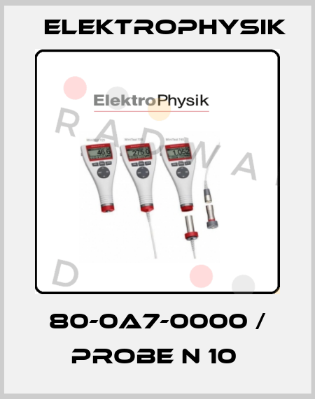80-0A7-0000 / Probe N 10  ElektroPhysik