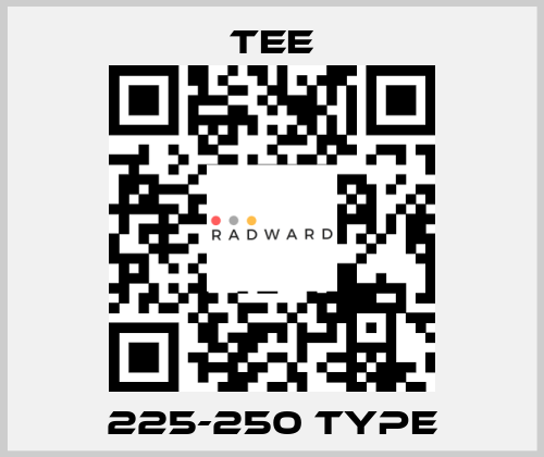 225-250 type TEE