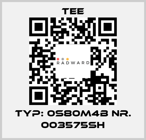 Typ: 0S80M4B Nr. 003575SH TEE