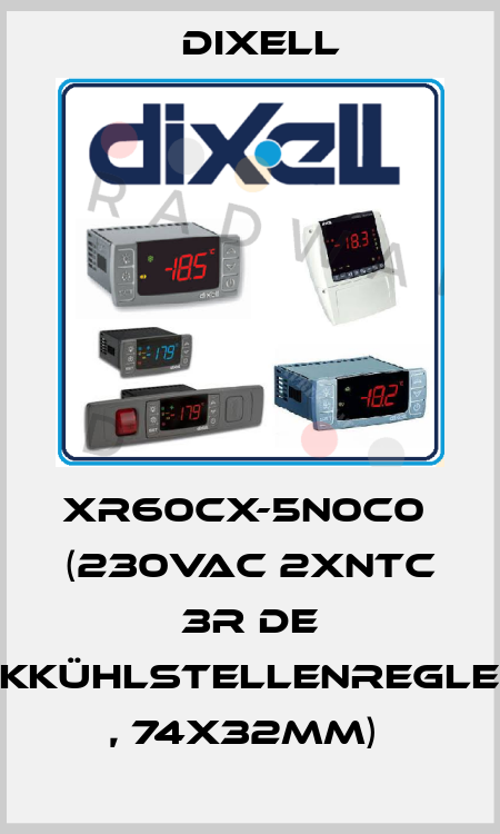 XR60CX-5N0C0  (230Vac 2xNTC 3R dE HKKühlstellenregler , 74x32mm)  Dixell