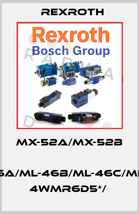 MX-52a/MX-52b  ML-46a/ML-46b/ML-46c/ML-46d   4WMR6D5*/  Rexroth