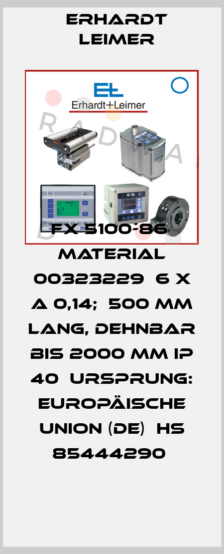 FX 5100-86  Material 00323229  6 x A 0,14;  500 mm lang, dehnbar bis 2000 mm IP 40  Ursprung: Europäische Union (DE)  HS 85444290  Erhardt Leimer