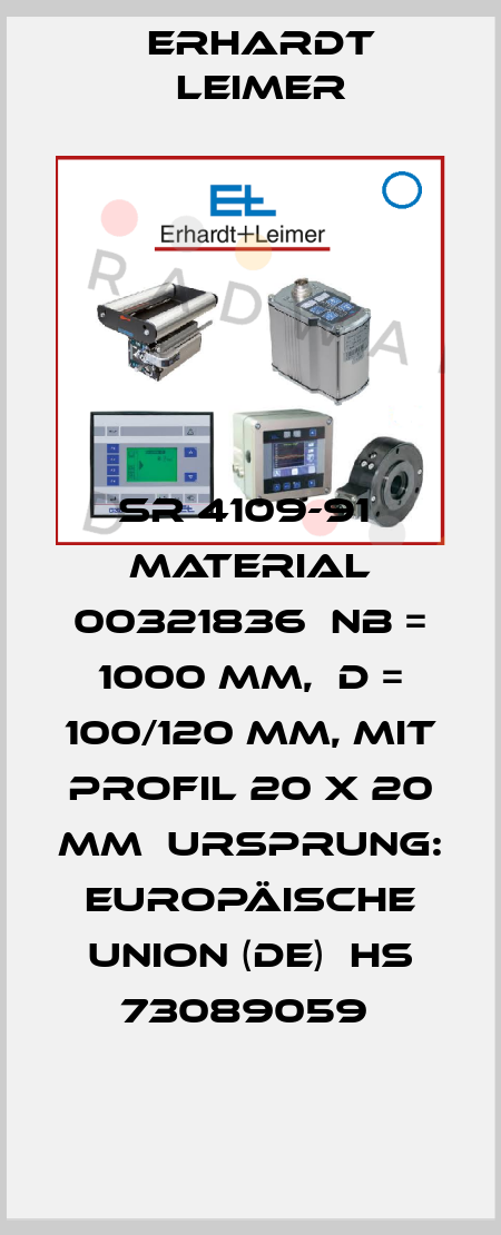 SR 4109-91  Material 00321836  NB = 1000 mm,  D = 100/120 mm, mit Profil 20 X 20 mm  Ursprung: Europäische Union (DE)  HS 73089059  Erhardt Leimer