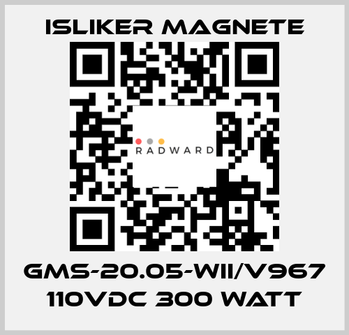 GMS-20.05-WII/V967 110vdc 300 watt ISLIKER MAGNETE