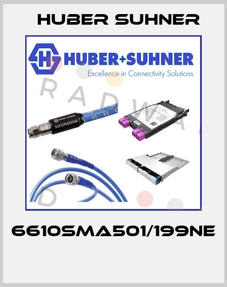 6610SMA501/199NE  Huber Suhner