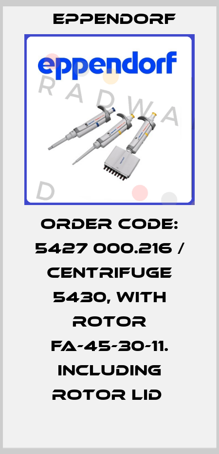Order code: 5427 000.216 / Centrifuge 5430, with rotor FA-45-30-11. including Rotor lid  Eppendorf