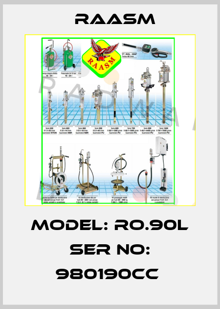 Model: RO.90L Ser No: 980190CC  Raasm