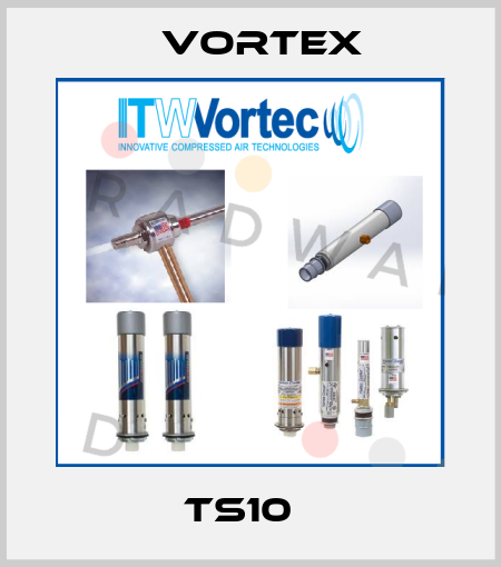 TS10   Vortex