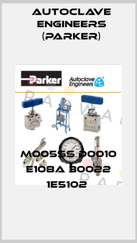 M005SS D0010 E108A 30022 1E5102  Autoclave Engineers (Parker)