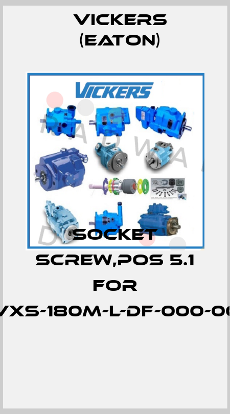 Socket screw,pos 5.1 for PVXS-180M-L-DF-000-000  Vickers (Eaton)