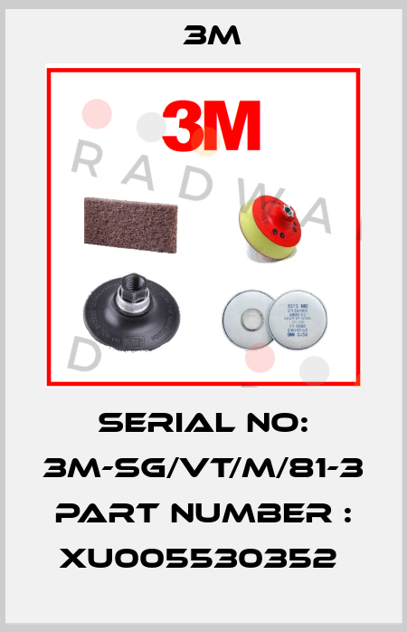 SERIAL NO: 3M-SG/VT/M/81-3 Part Number : XU005530352  3M