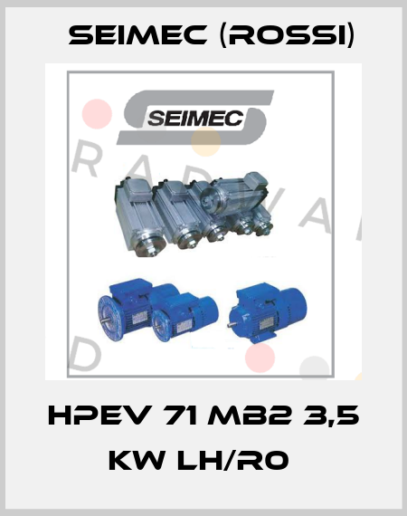HPEV 71 MB2 3,5 KW LH/R0  Seimec (Rossi)