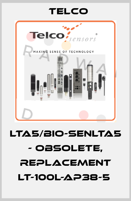 LTA5/BIO-SENLTA5 - obsolete, replacement LT-100L-AP38-5  Telco