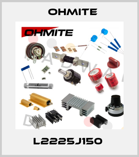 L2225J150  Ohmite